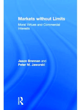 预订 Markets without Limits: Moral Virtues and Commercial Interests 无限制的市场：商业利益与道德美德: 9780415737340