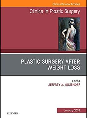 【预售】Plastic Surgery After Weight Loss , An Issue of Clinics in Plastic Surgery