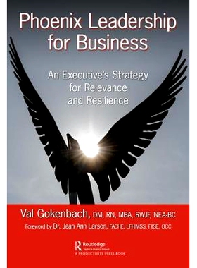 预订 Phoenix Leadership for Business: An Executive’s Strategy for Relevance and Resilience 凤凰城商业*：高管的相关性与