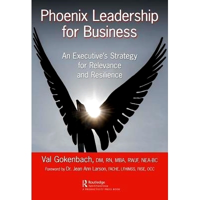 预订 Phoenix Leadership for Business: An Executive’s Strategy for Relevance and Resilience 凤凰城商业*：高管的相关性与