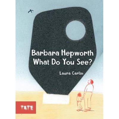 预订 Barbara Hepworth What Do You See? 芭芭拉·赫普沃斯 你看到了什么？: 9781849767859