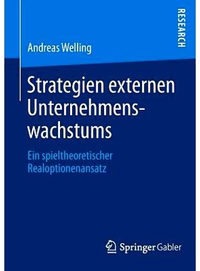 预订 Strategien externen Unternehmenswachstums: Ein spieltheoretischer Realoptionenansatz 公司外部发展战略：实物期权方法