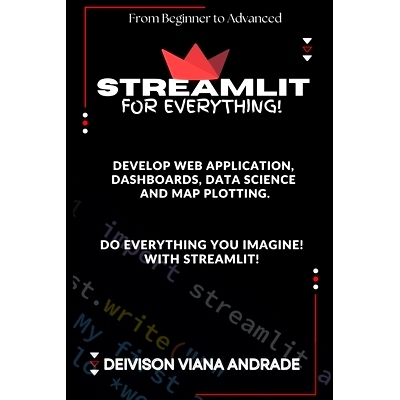 预订 Streamlit - FOR EVERYTHING!: Develop web application, dashboards, data science and Map Plotting.: 9798324919573