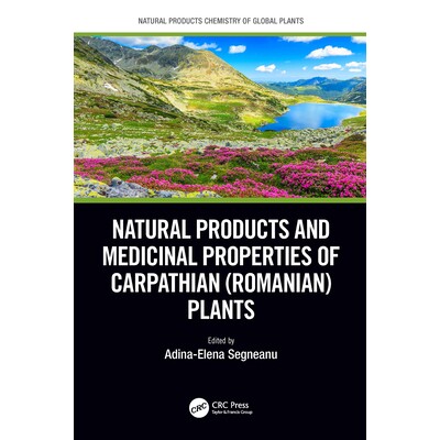 预订 Natural Products and Medicinal Properties of Carpathian (Romanian) Plants 喀尔巴阡山脉(罗马尼亚)植物的天然产物与*