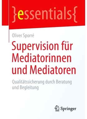 预订 Supervision für Mediatorinnen und Mediatoren: Qualitätssicherung durch Beratung und Begleitung: 9783658306939