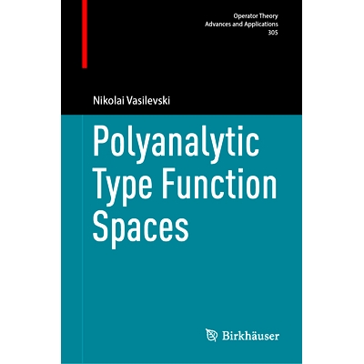 预订 Polyanalytic Type Function Spaces 多元解析型函数空间: 9783031761805
