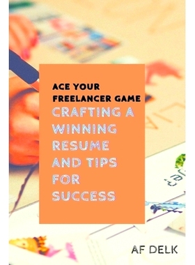 预订 Ace Your Freelancer Game: Crafting a Winning Resume and Tips for Success