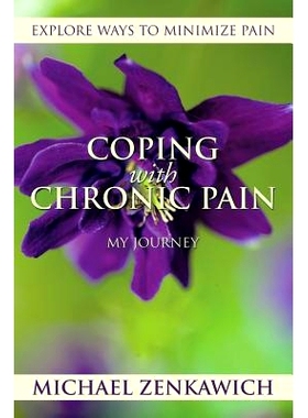 预订 Coping with Chronic Pain - My Journey: Explore Ways to Minimize Pain: 9781493183500