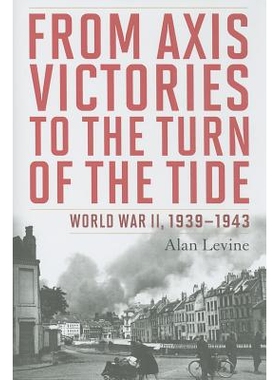 预订 From Axis Victories to the Turn of the Tide: World War II, 1939-1943 从轴心国的胜利到形势的转变: 9781597977111