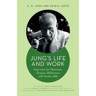 预售 Jung&rsquo;s Life and Work: Interviews for Memories, Dreams, Reflections with Aniela Jaff&eacute;: 9780691193229