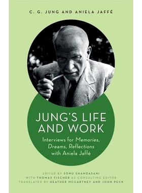 预订 Jung’s Life and Work: Interviews for Memories, Dreams, Reflections with Aniela Jaffé: 9780691193229
