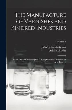 [预订]The Manufacture of Varnishes and Kindred Industries: Based On and Including the 