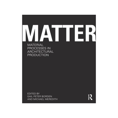 预订 Matter: Material Processes in Architectural Production