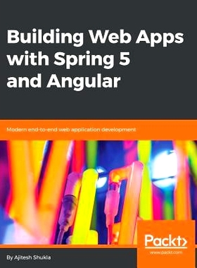 预订 Building Web Apps with Spring 5 and Angular 4 用Spring 5和角构建Web应用程序: 9781787284661