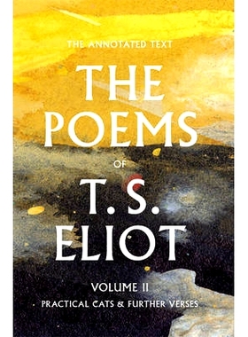 预订 The Poems of T. S. Eliot: Practical Cats and Further Verses 艾略特的诗：《猫经》与更多诗篇: 9781421420189