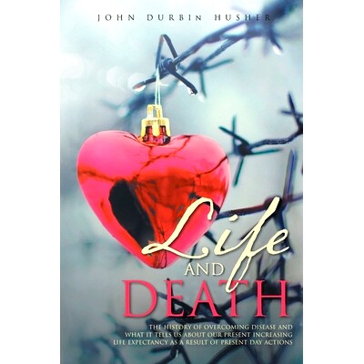 预订 Life and Death: The History of Overcoming Disease and What It Tells Us about Our Present Increasing Life Expectancy