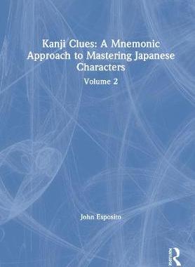 【预订】Kanji Clues: A Mnemonic Approach to Mastering Japanese Characters