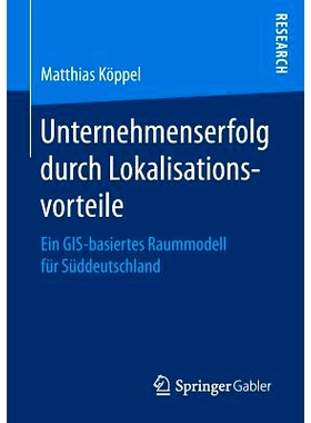 预订 Unternehmenserfolg durch Lokalisationsvorteile: Ein GIS-basiertes Raummodell für Süddeutschland: 9783658158217