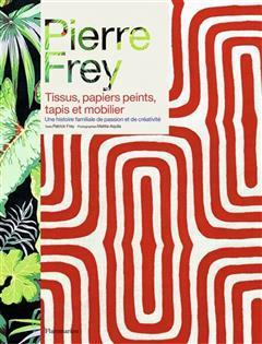 [预订]Pierre Frey : tissus, papiers peints, tapis et mobilier : une histoire familiale de passion et de cr 9782080284563