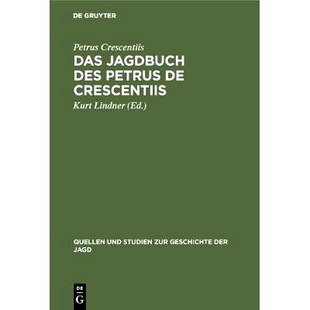 Petrus Das des 15. 9783111251592 预订 und Jagdbuch Übersetzungen deutschen Crescentiis Jahrhunderts 14.