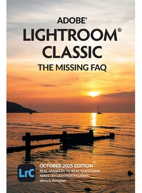 预订 Adobe Lightroom Classic - The Missing FAQ (2025 Release): Real Answers to Real Questions Asked by Lightroom Users: