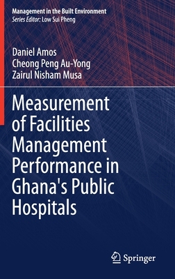 【预订】Measurement of Facilities Management Performance in Ghana’s Public Hospitals