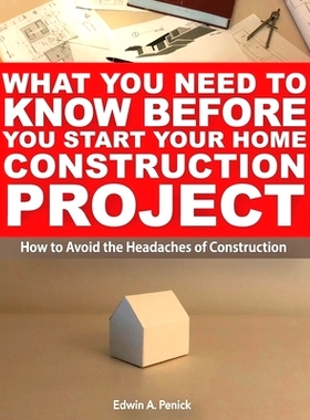 预订 What You Need To Know Before You Start Your Home Construction Project: How to Avoid the Headaches of Construction: