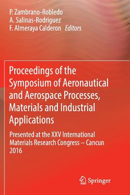 【预订】Proceedings of the Symposium of Aeronautical and Aerospace Processes, Materials and Industrial Applications