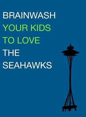 预订 Brainwash Your Kids To Love The Seahawks: Children’s Book: 9781507533949