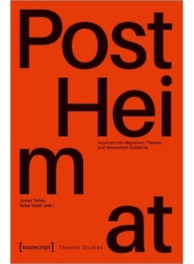 预订 PostHeimat: Inquiries into Migration, Theatre, and Networked Solidarity “后故乡”：对移民、戏剧和网络团结的探究: 9