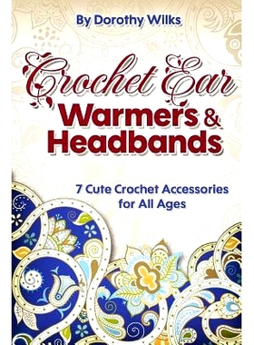 预订 Crochet Ear Warmers and Headbands: 7 Cute Crochet Accessories for All Ages: 9781515137511