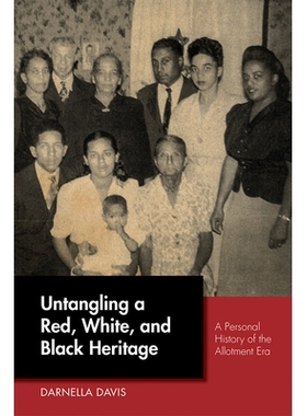 预订 Untangling a Red, White, and Black Heritage: A Personal History of the Allotment Era 解开红色，白色和黑色的遗产：分