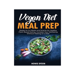 [预订]Vegan Diet Meal Prep: Ready-to-Go Meals and Snacks for Healthy Plant-Based Eating. Increase Your Wel 9781802686760
