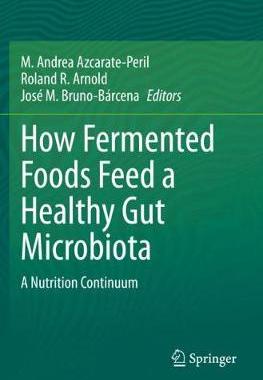 【预订】How Fermented Foods Feed a Healthy Gut Microbiota: A Nutrition Continuum (2019)
