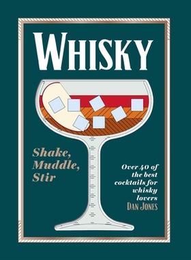 预订 Whiskey: Shake, Muddle, Stir: Over 40 of the Best Cocktails for Whiskey Lovers 威士忌：摇晃、搅拌、搅拌：适合威士忌