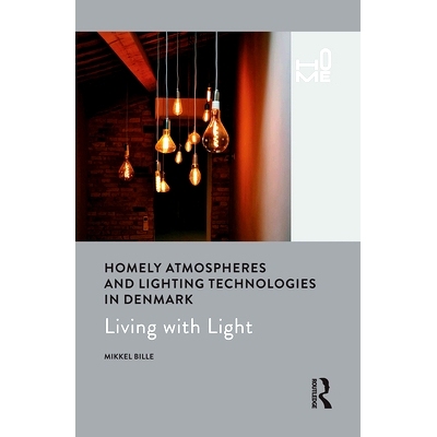 预订 Homely Atmospheres and Lighting Technologies in Denmark: Living with Light 丹麦的居家氛围和照明技术：与光同在: 9781
