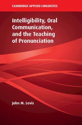 【预订】Intelligibility, Oral Communication, and the Teaching of Pronunciation