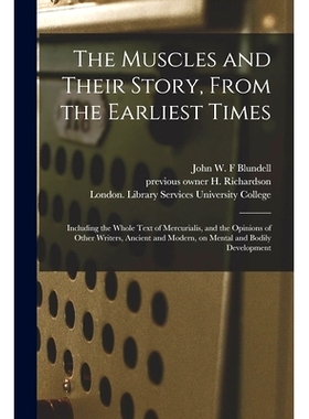 预订 The Muscles and Their Story, From the Earliest Times [electronic Resource]: Including the Whole Text of Mercurialis