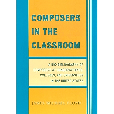预订 Composers in the Classroom: A Bio-Bibliography of Composers at Conservatories, Colleges, and Universities in the Un