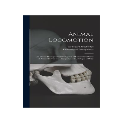 [预订]Animal Locomotion: an Electro-photographic Investigation of Consecutive Phases of Animal Movements:  9781013571176