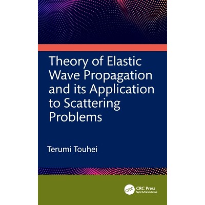 预订 Theory of Elastic Wave Propagation and its Application to Scattering Problems 弹性波传播理论及其在散射问题中的应用: