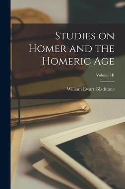 [预订]Studies on Homer and the Homeric Age; Volume III 9781018980812