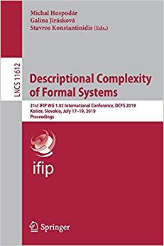 【预售】Descriptional Complexity of Formal Systems: 21st Ifip Wg 1.02 International Conference, Dcfs 2019, Kosice,...