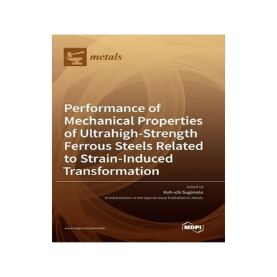 [预订]Performance of Mechanical Properties of Ultrahigh-Strength Ferrous Steels Related to Strain-Induced  9783039434282