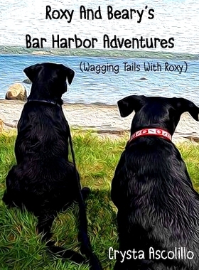 预订 Roxy and Beary’s Bar Harbor Adventures: Wagging Tails With Roxy: 9781986156042