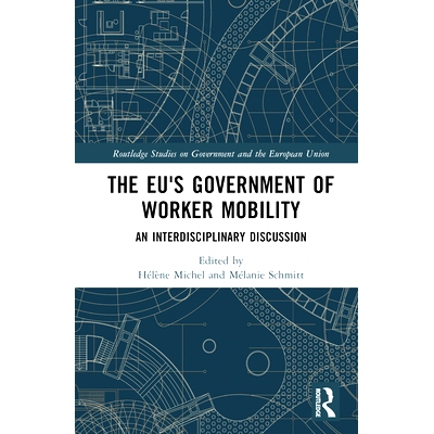 预订 The EU’s Government of Worker Mobility: An Interdisciplinary Discussion 欧盟工人流动*：跨学科讨论: 978103228814