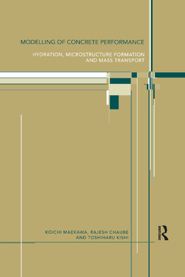 【预订】Modelling of Concrete Performance: Hydration, Microstructure and Mass Transport