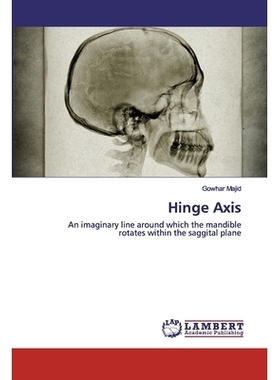 预订 Hinge Axis: An imaginary line around which the mandible rotates within the saggital plane: 9786202670616
