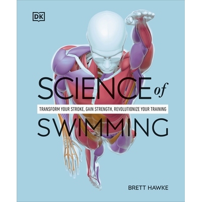 预订 Science of Swimming: Transform Your Stroke, Improve Strength, Revolutionize Your Training: Transform Your Stroke, I