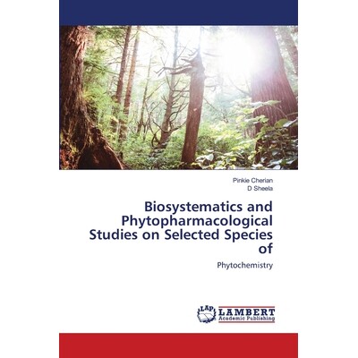 预订 Biosystematics and Phytopharmacological Studies on Selected Species of: Phytochemistry 某些物种的生物系统学和植物药